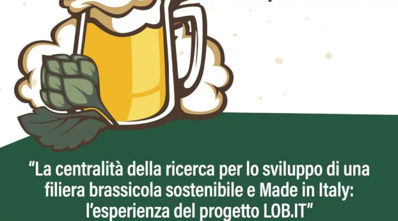 Convegno LOB.it: La centralità della ricerca per lo sviluppo di una filiera brassicola sostenibile e Made in Italy: l’esperienza del progetto LOB.IT